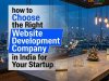how to Choose the Right Website Development Company in India for Your Startup