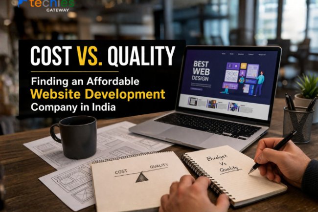 Cost vs. Quality: Finding an Affordable Website Development Company in India
