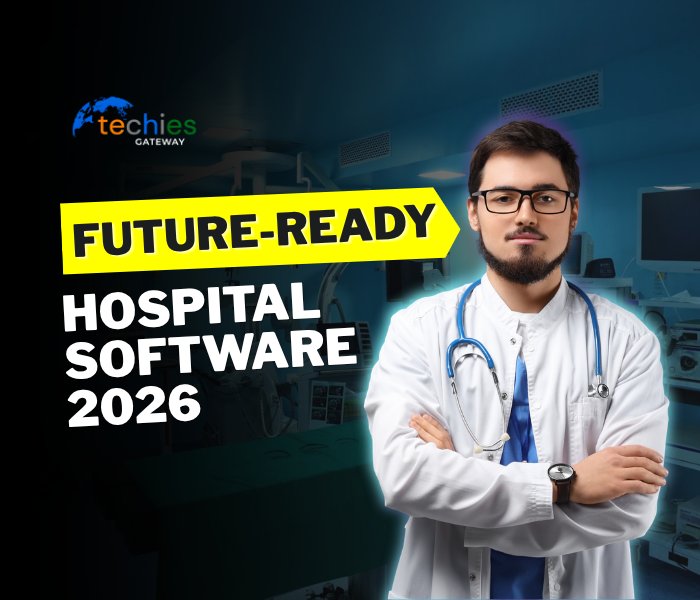 Future-Ready Hospital Software Solutions 2026 | Techies Gateway